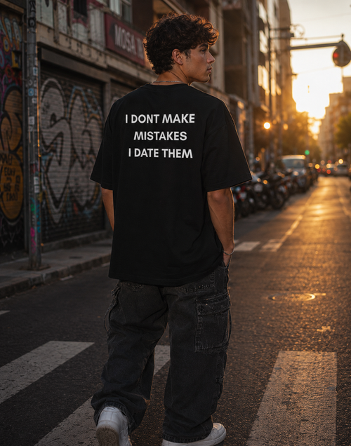 I DON’T MAKE MISTAKES, I DATE THEM – Unisex Streetwear Tee