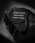 I DON’T MAKE MISTAKES, I DATE THEM – Unisex Streetwear Tee